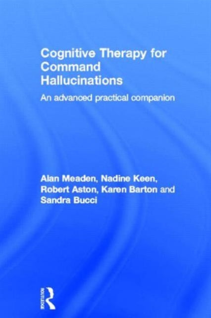 Book cover of: Cognitive Therapy for Command Hallucinations. By: Alan Meaden