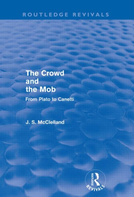 Book cover of: Crowd and the Mob (Routledge Revivals). By: J. S. McClelland