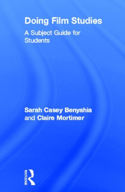Book cover of: Doing Film Studies. By: Sarah Casey Benyahia