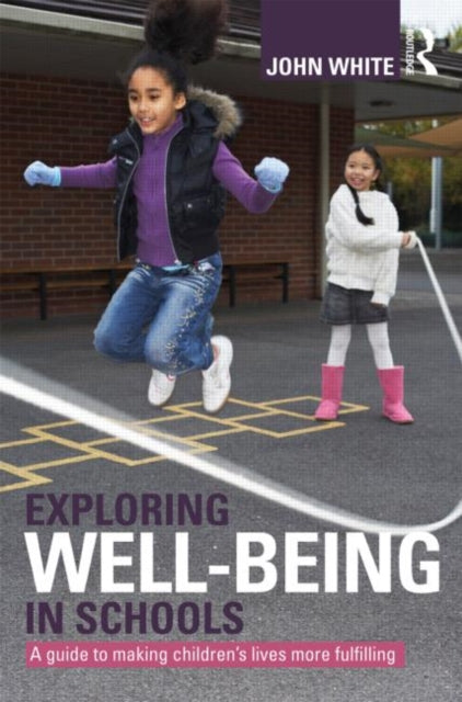 Book cover of: Exploring Well-Being in Schools. By: John White