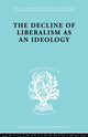 Book cover of: Decline of Liberalism as an Ideology. By: John H. Hallowell
