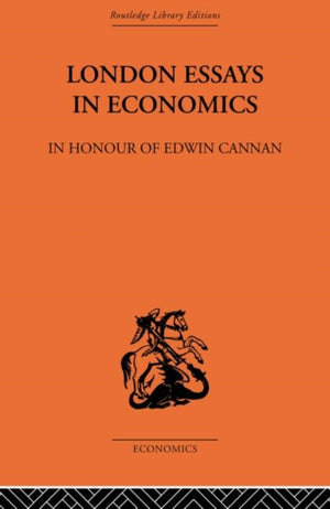 London Essays in Economics: In Honour of Edwin Cannan