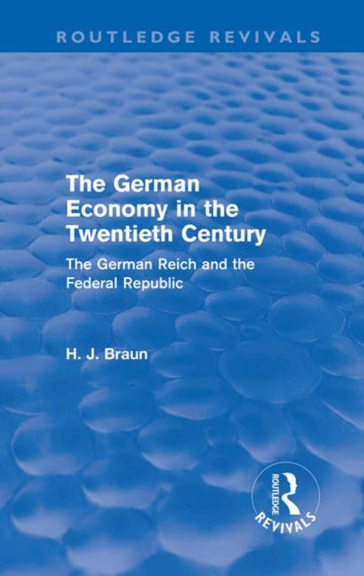 Book cover of: German Economy in the Twentieth Century (Routledge Revivals)