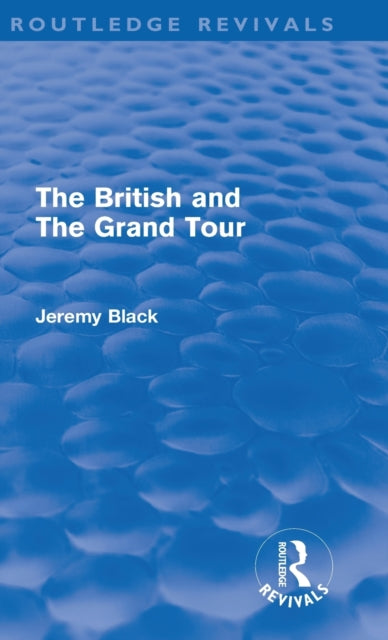 Book cover of: British and the Grand Tour (Routledge Revivals)