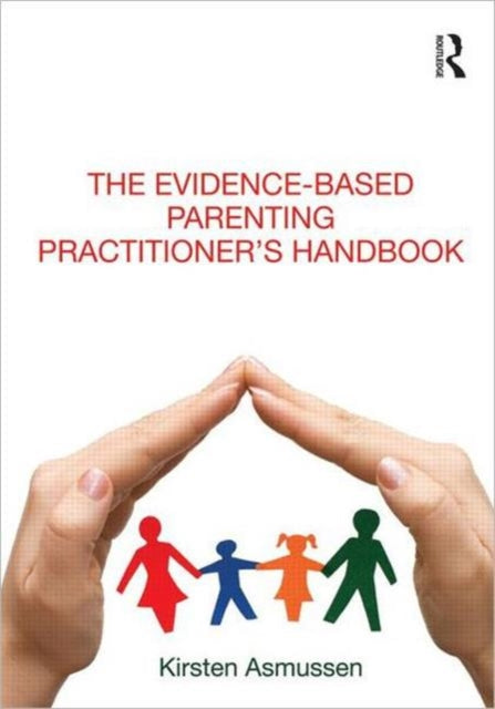Book cover of: Evidence-based Parenting Practitioner's Handbook. By: Kirsten Asmussen