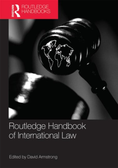 Book cover of: Routledge Handbook of International Law. By: Armstrong, David