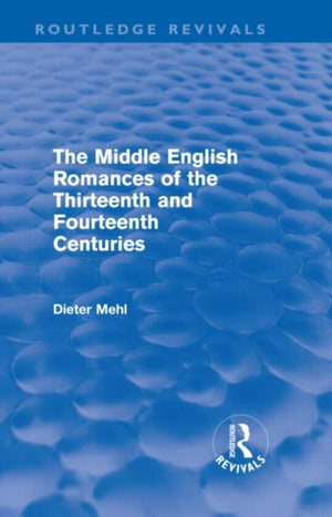 Middle English Romances of the Thirteenth and Fourteenth Centuries (Routledge Revivals)