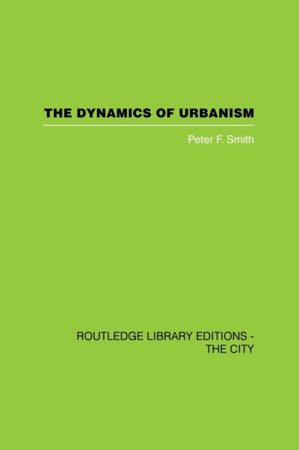 Book cover of: Dynamics of Urbanism. By: Peter F. Smith
