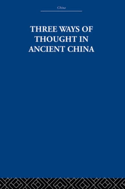 Book cover of: Three Ways of Thought in Ancient China. By: Arthur Waley