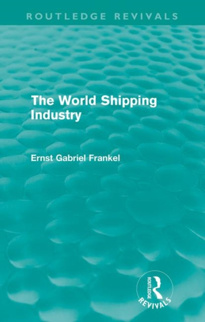 Book cover of: World Shipping Industry. By: Ernst Gabriel Frankel