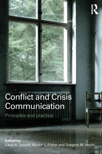 Book cover of: Conflict and Crisis Communication. By: Carol A. Ireland