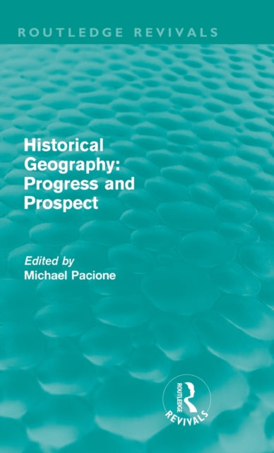 Book cover of: Historical Geography: Progress and Prospect