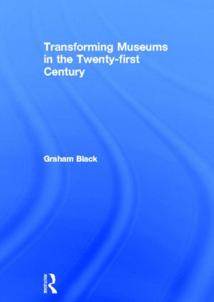 Transforming Museums in the Twenty-first Century