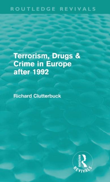 Book cover of: Terrorism, Drugs & Crime in Europe after 1992. By: Richard Clutterbuck