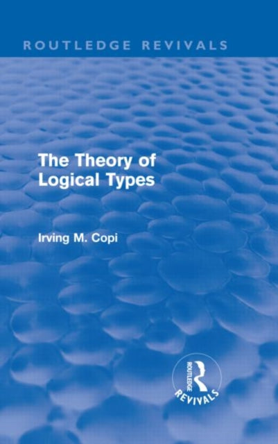 Book cover of: Theory of Logical Types (Routledge Revivals). By: Irving M. Copi