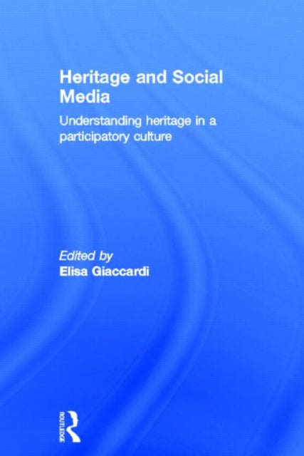 Book cover of: Heritage and Social Media. By: Elisa Giaccardi
