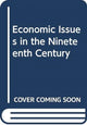 Book cover of: Economic Issues in the Nineteenth Century