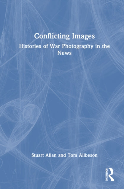Book cover of: Conflicting Images. By: Stuart Allan