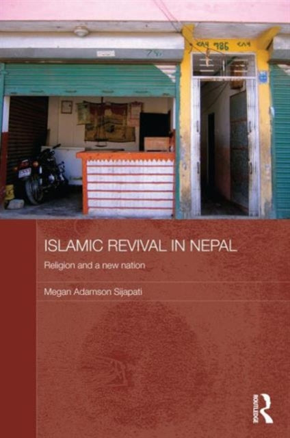 Book cover of: Islamic Revival in Nepal. By: Megan Adamson Sijapati