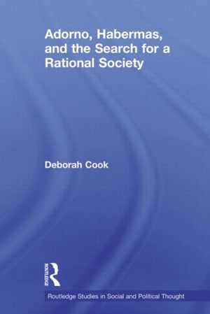 Adorno, Habermas and the Search for a Rational Society