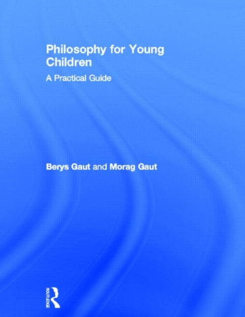Book cover of: Philosophy for Young Children. By: Berys Nigel Gaut