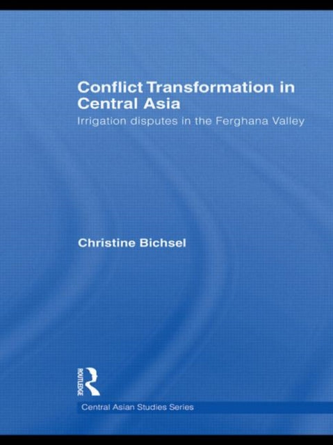 Book cover of: Conflict Transformation in Central Asia. By: Christine Bichsel