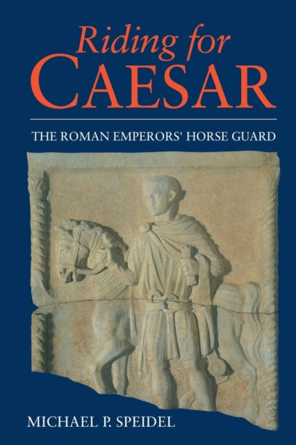 Book cover of: Riding for Caesar. By: Micheal P. Speidel