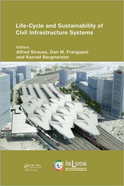 Life-Cycle and Sustainability of Civil Infrastructure Systems