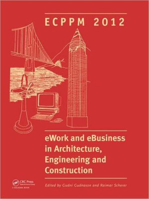 eWork and eBusiness in Architecture, Engineering and Construction