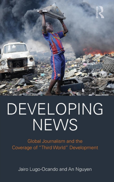 Book cover of: Developing News. By: Jairo Lugo-Ocando