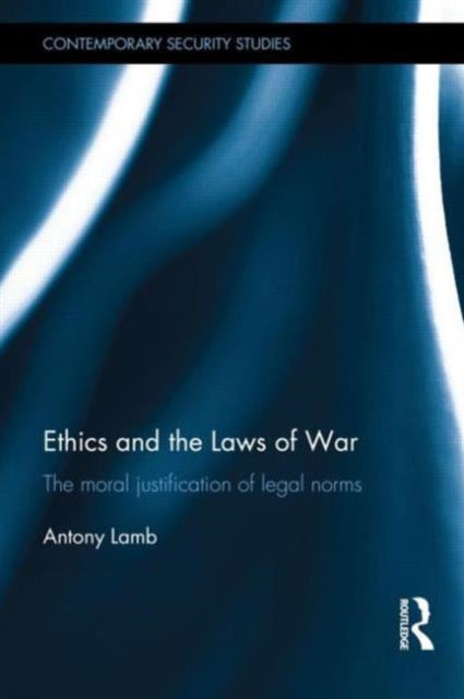Book cover of: Ethics and the Laws of War. By: Antony Lamb