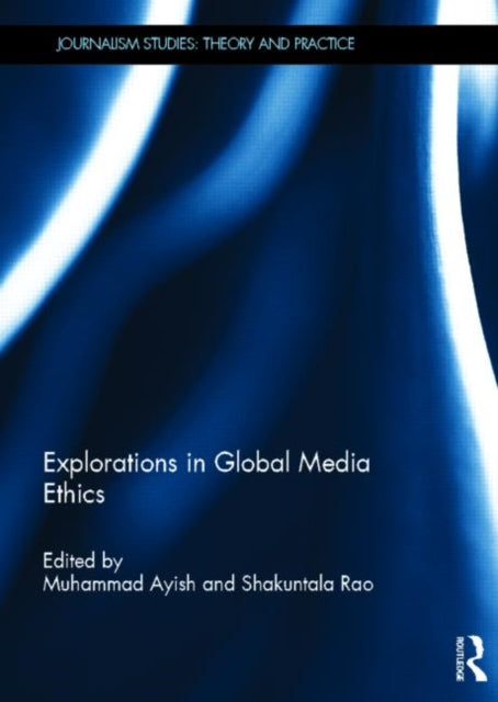 Book cover of: Explorations in Global Media Ethics. By: Muhammad Ayish