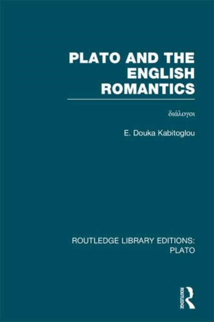 Book cover of: Plato and the English Romantics (RLE: Plato). By: E. Douka Kabitoglou