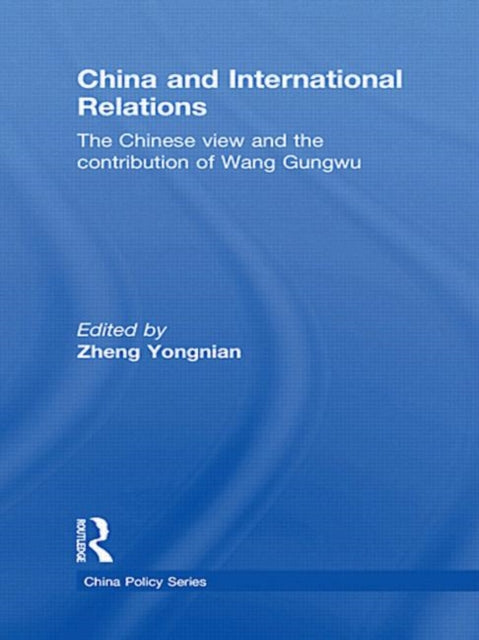 Book cover of: China and International Relations. By: Zheng Yongnian