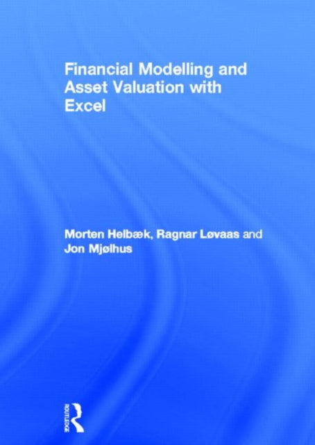 Book cover of: Financial Modelling and Asset Valuation with Excel. By: Morten Helbæk