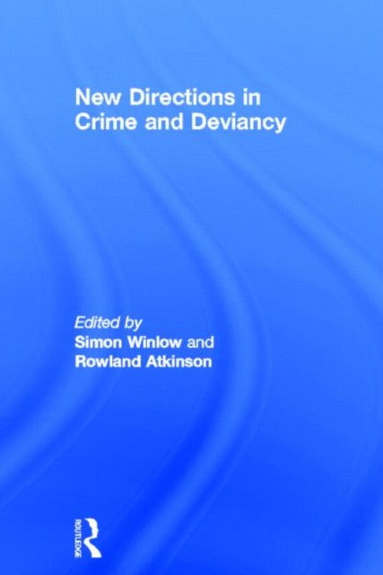 Book cover of: New Directions in Crime and Deviancy. By: Simon Winlow