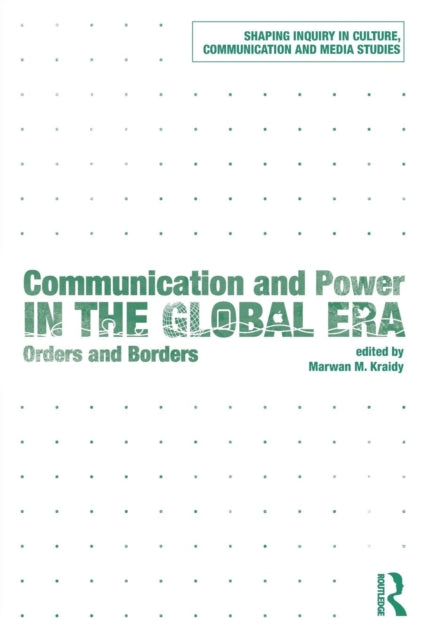 Book cover of: Communication and Power in the Global Era. By: Marwan M. Kraidy