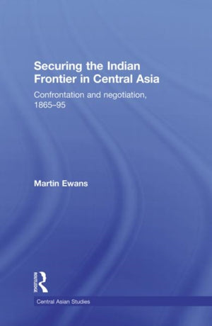Securing the Indian Frontier in Central Asia