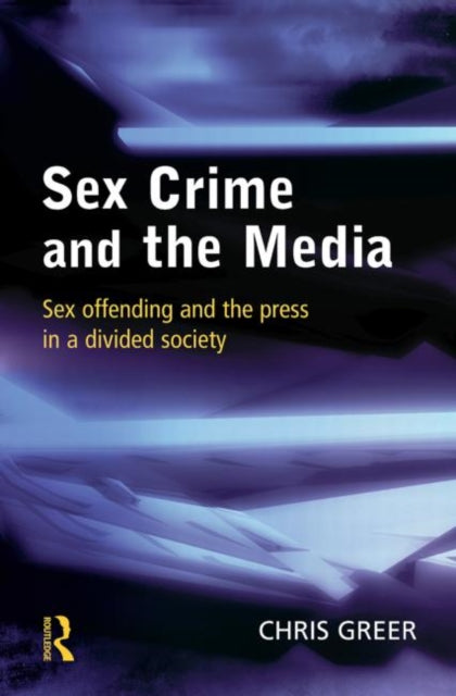 Book cover of: Sex Crime and the Media. By: Chris Greer