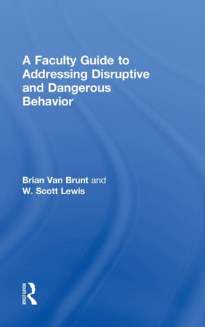 Faculty Guide to Addressing Disruptive and Dangerous Behavior