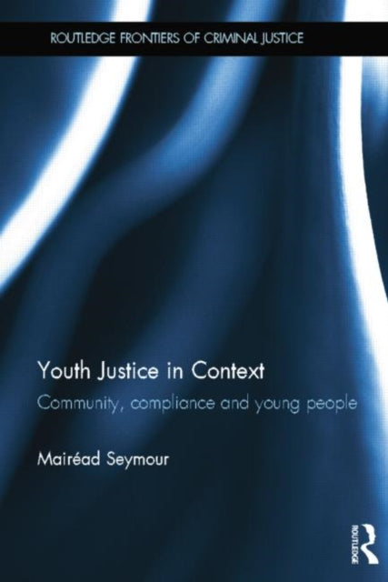 Book cover of: Youth Justice in Context. By: Mairéad Seymour