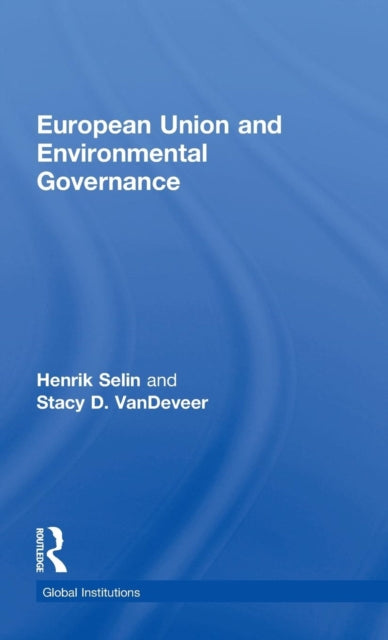 Book cover of: European Union and Environmental Governance. By: Henrik Selin