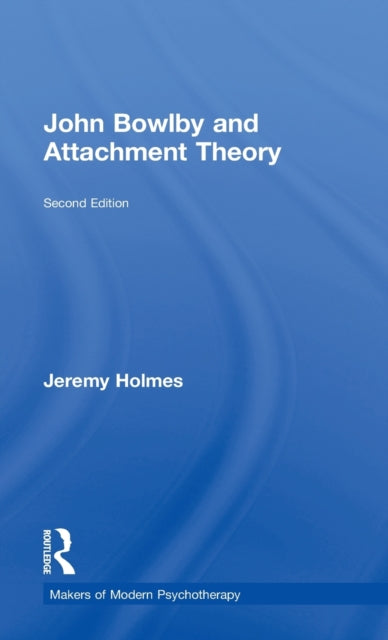 Book cover of: John Bowlby and Attachment Theory. By: Jeremy Holmes