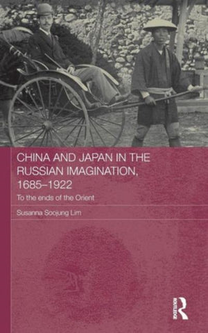 China and Japan in the Russian Imagination, 1685-1922