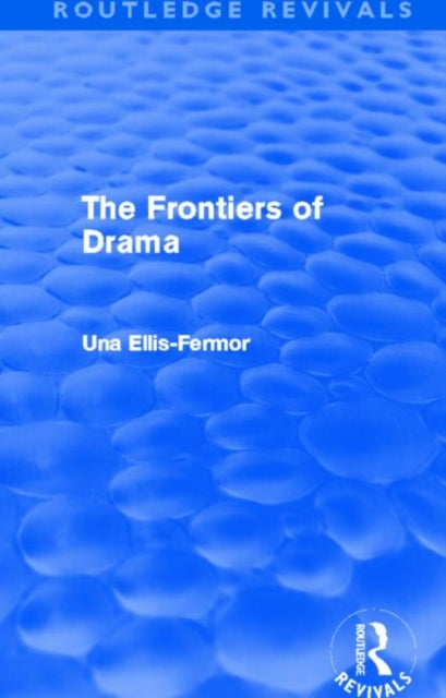 Book cover of: Frontiers of Drama (Routledge Revivals). By: Una Mary Ellis Fermor