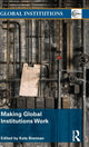 Book cover of: Making Global Institutions Work. By: Kate Brennan