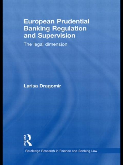 Book cover of: European Prudential Banking Regulation and Supervision. By: Larisa Dragomir