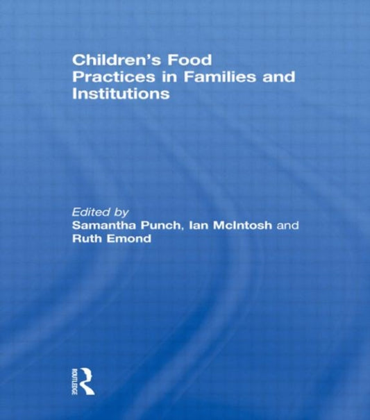 Book cover of: Children’s Food Practices in Families and Institutions. By: Samantha Punch