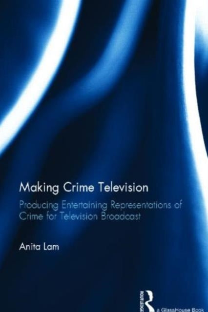 Book cover of: Making Crime Television. By: Anita Lam