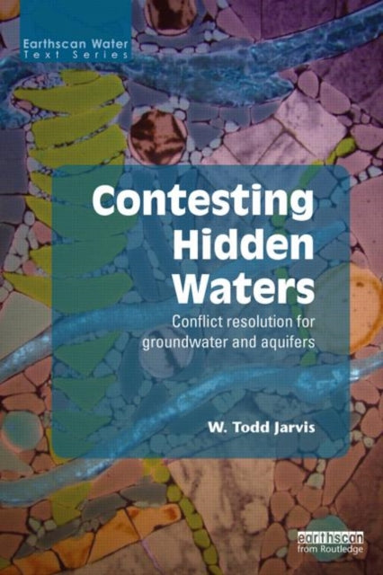 Book cover of: Contesting Hidden Waters. By: W. Todd Jarvis